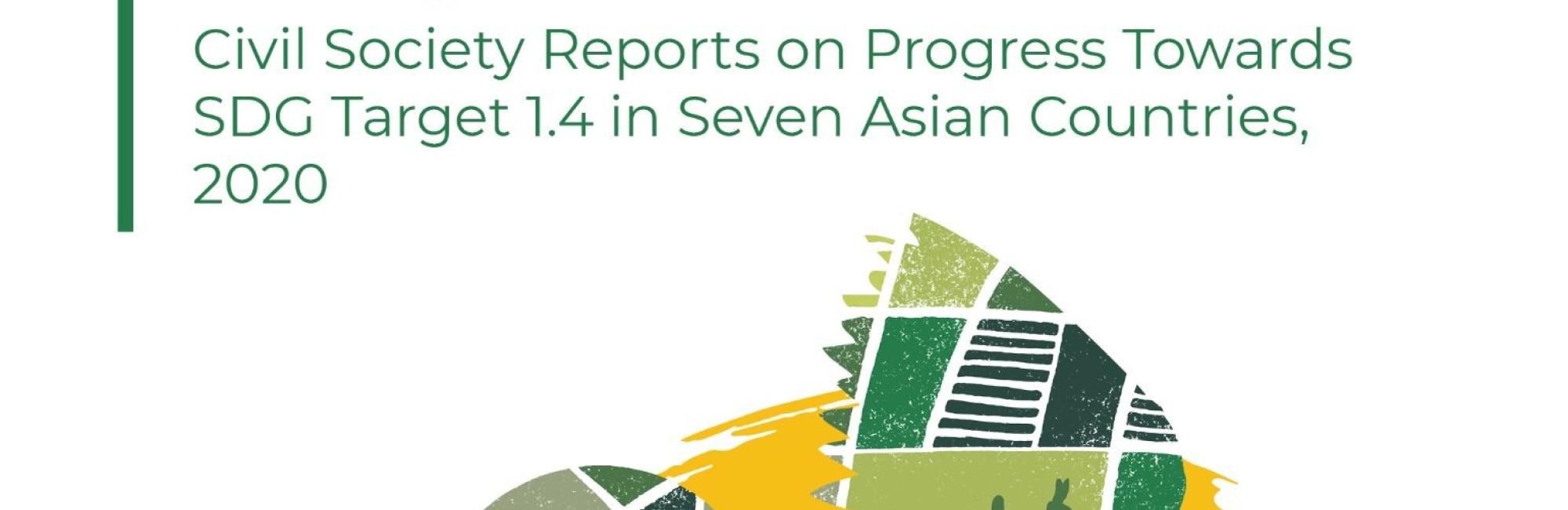 Getting a Clearer Picture: Civil Society Reports on Progress Towards SDG Target 1.4 in Seven Asian Countries, 2020