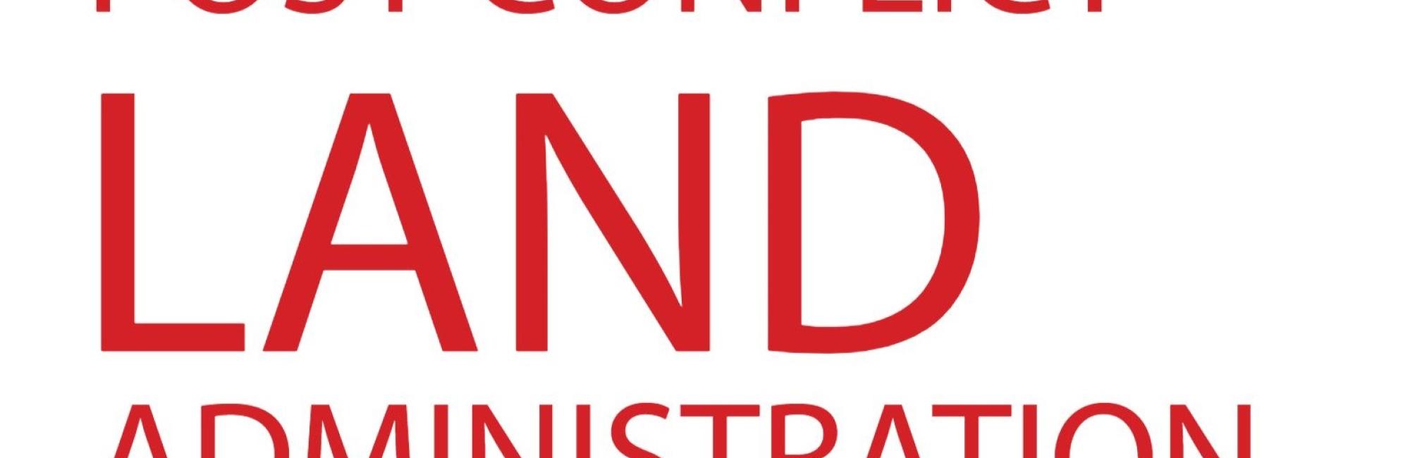 A Post-Conflict Land Administration and Peacebuilding Handbook