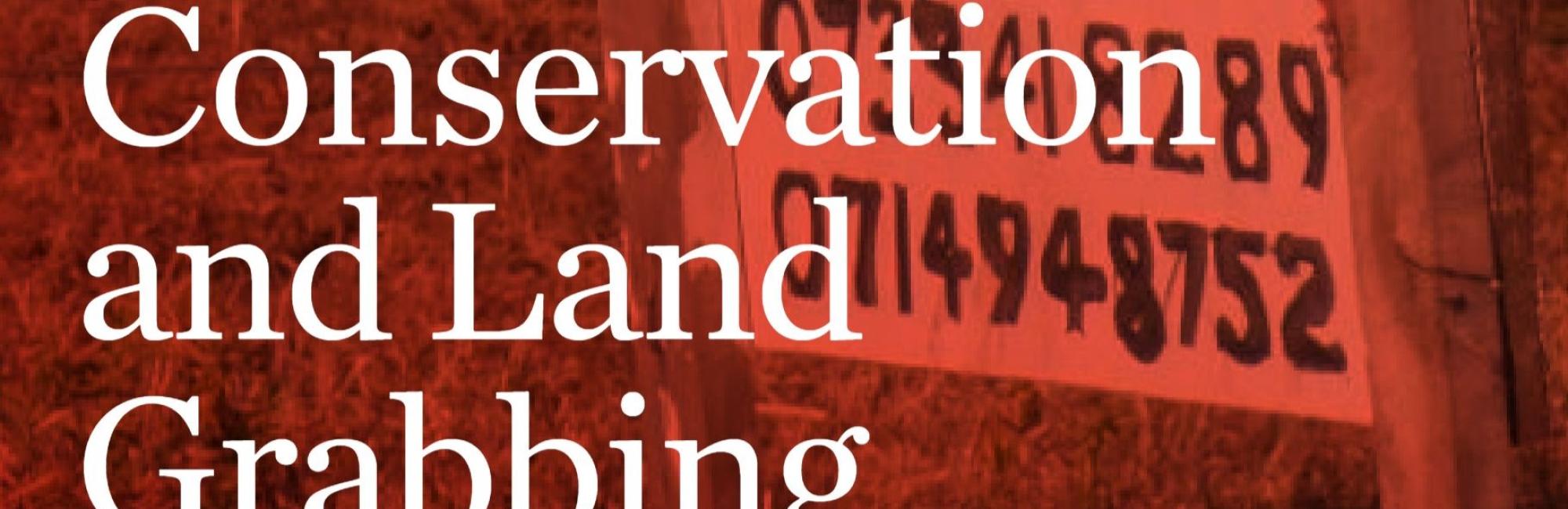 Conservation and Land Grabbing: Part of the Problem or Part of the Solution?