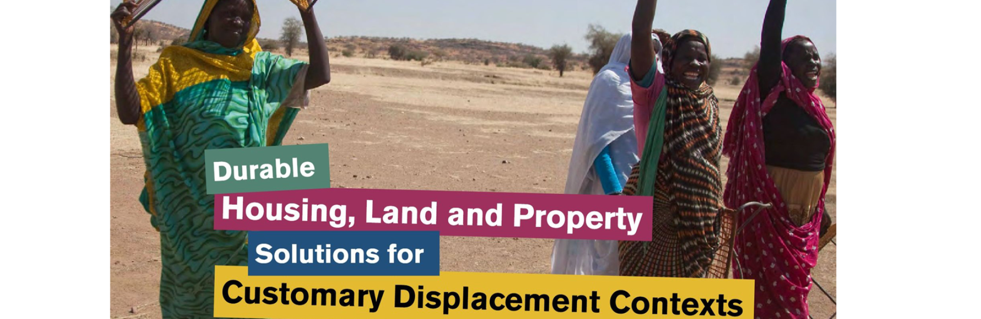Durable Housing, Land and Property Solutions for Customary Displacement Contexts 