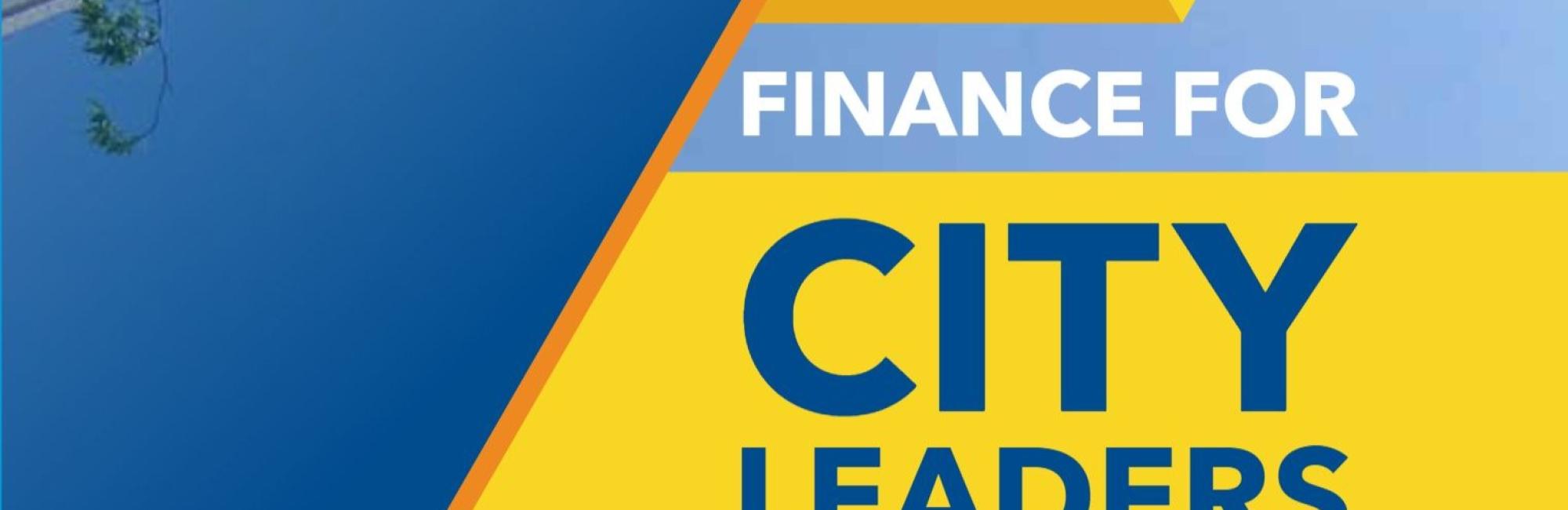 Finance for City Leaders Handbook: Improving Municipal Finance to Deliver Better Services (2nd Edition)