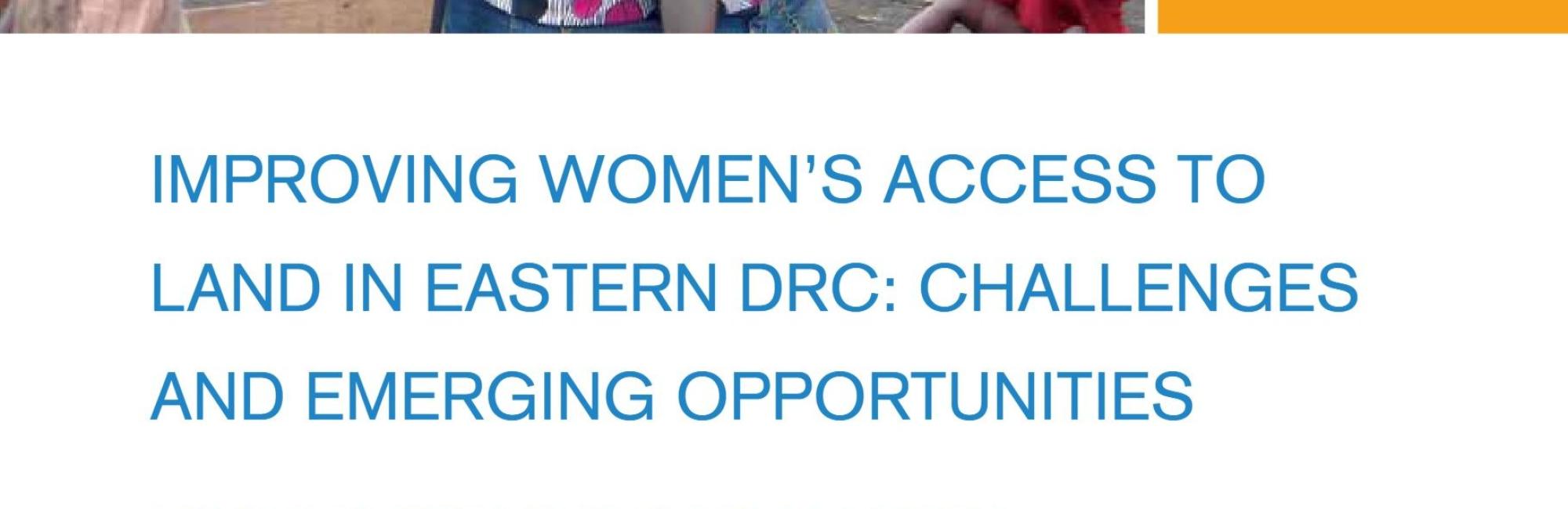 Improving women’s access to land in eastern DRC: Challenges and emerging opportunities