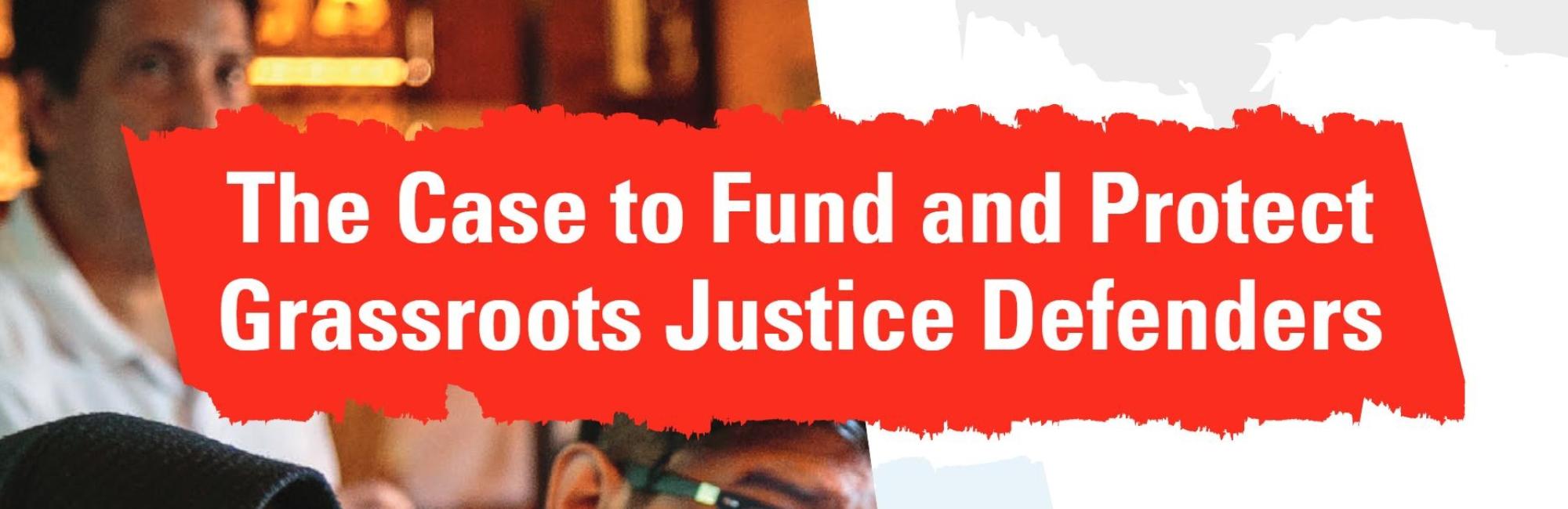 Justice For All: The Case to Fund and Protect Grassroots Justice Defenders
