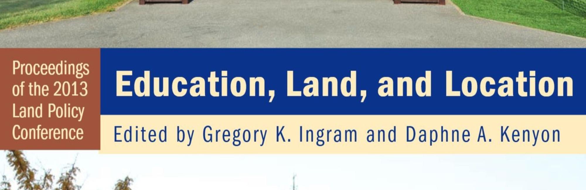 Proceedings of the 2013 Land Policy Conference: Education, Land and Location