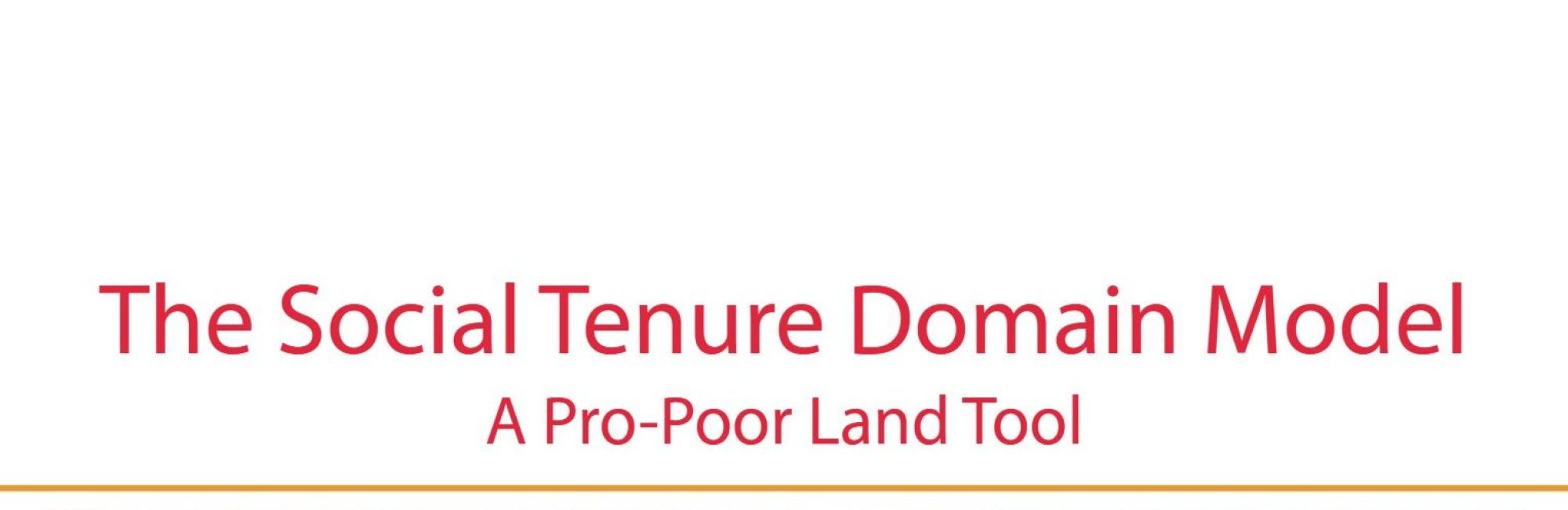 The Social Tenure Domain Model: A pro-poor land tool (English)