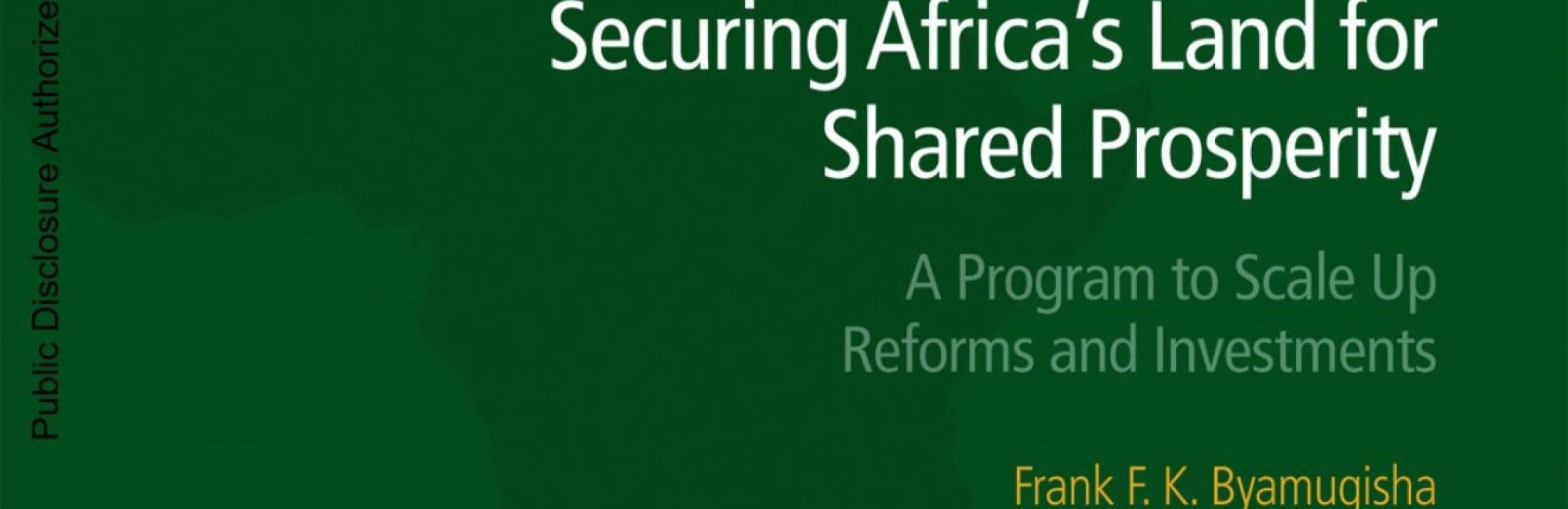 Securing Africa’s Land for Shared Prosperity: A Program to Scale Up Reforms and Investments