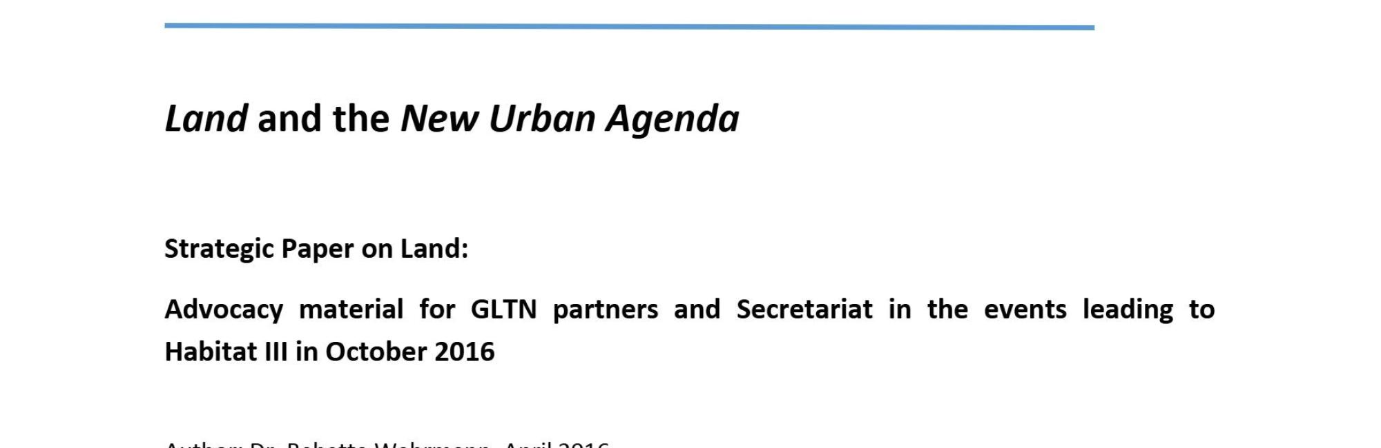 Strategic Paper on Land: Advocacy material for GLTN partners and Secretariat in the events leading to Habitat III in October 2016 : Short Version