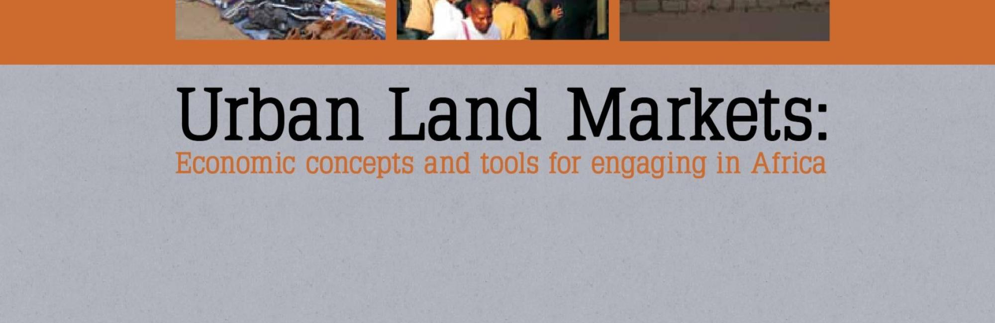 Urban Land Markets: Economic concepts and tools for engaging in Africa