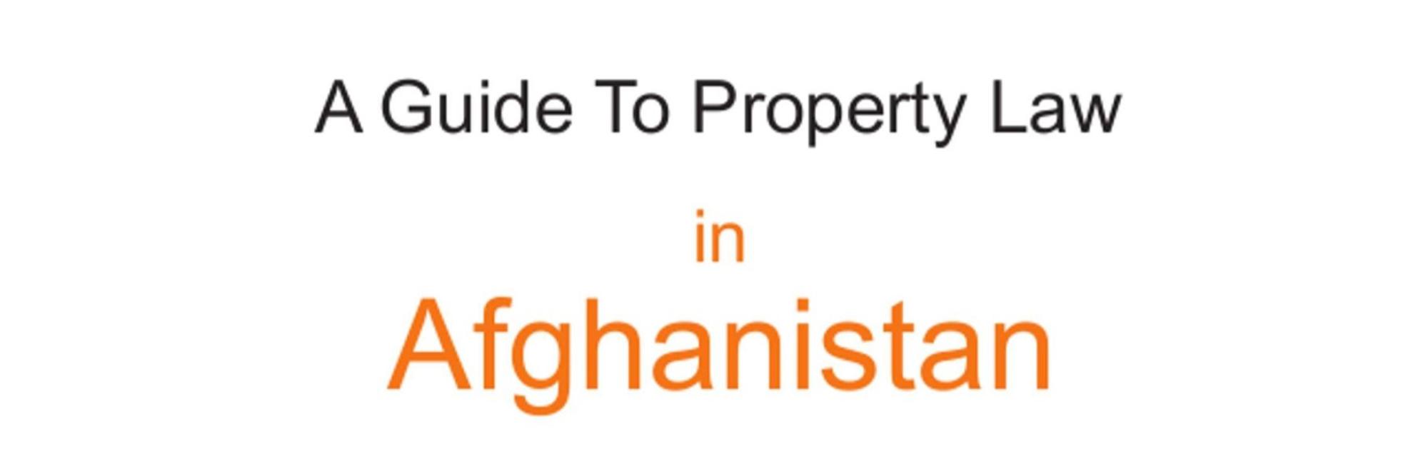 A Guide to Property Law in Afghanistan