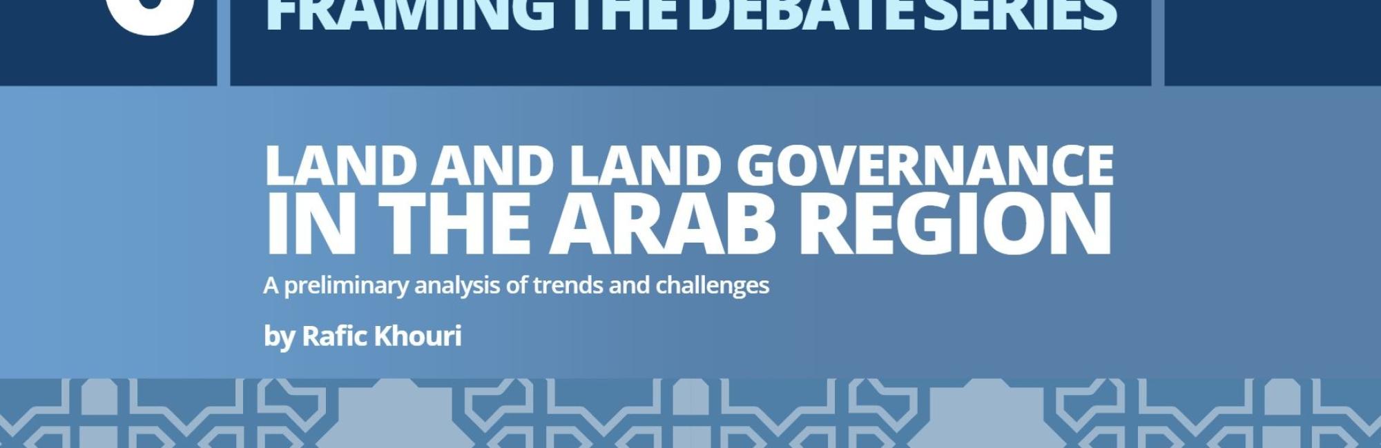 Land and Land Governance in the Arab Region: A preliminary analysis of trends and challenges