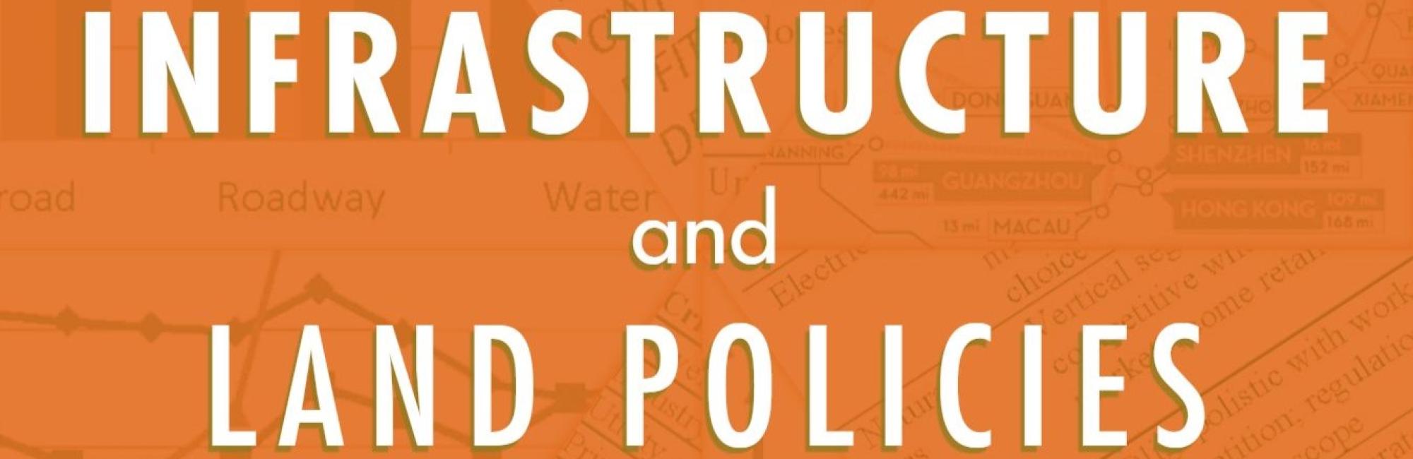Infrastructure and Land Policies: Proceedings of the 2012 Land Policy Conference