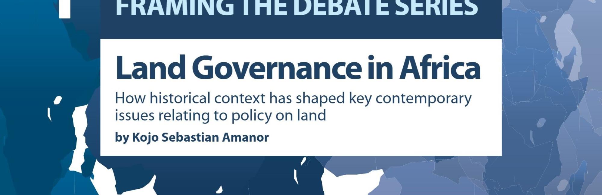 Land Governance in Africa: How historical context has shaped key contemporary issues relating to policy on land