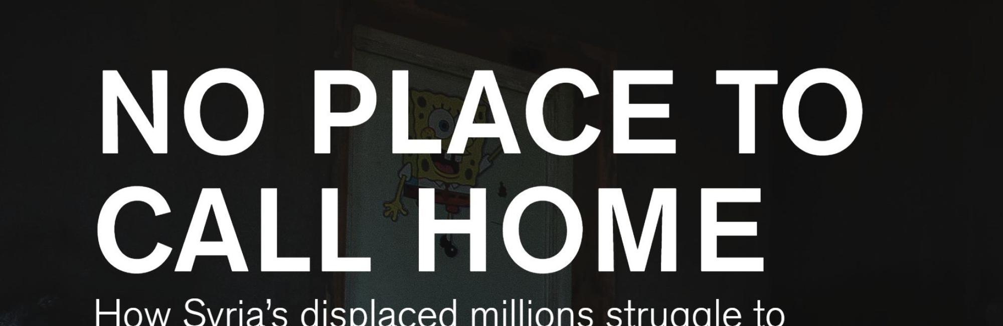 No place to call home: How Syria’s displaced millions struggle to keep a roof over their heads