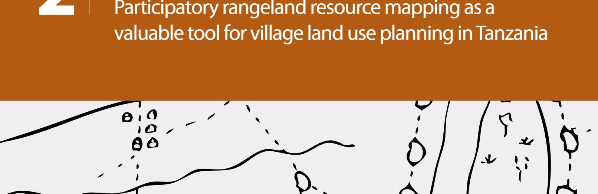 Participatory rangeland resource mapping as a valuable tool for village land use planning in Tanzania