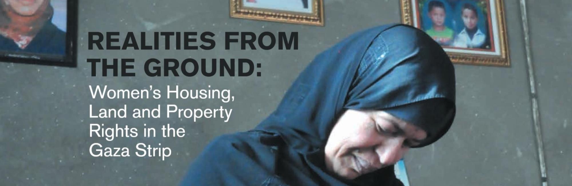 Realities from the Ground: Women's Housing, Land and Property Rights in the Gaza Strip