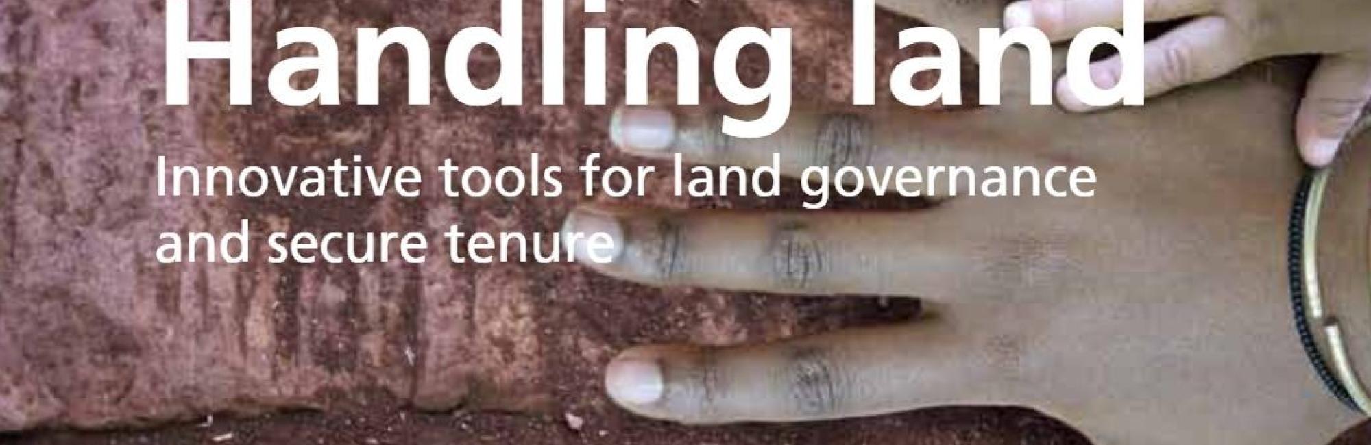 Handling land: Innovative tools for land governance and secure tenure