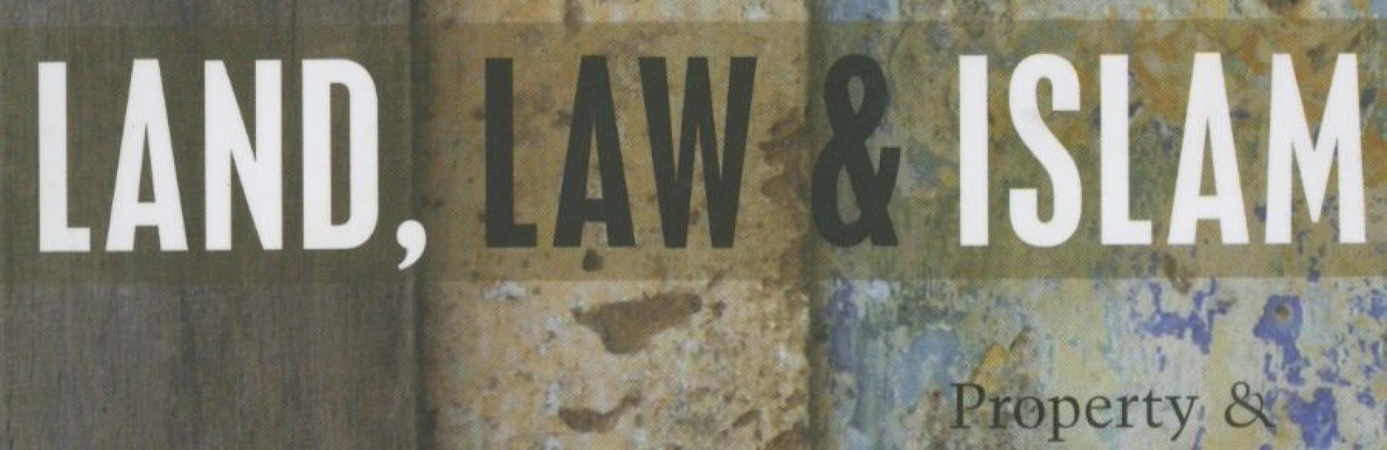 Land, Law and Islam: Property and Human Rights in the Muslim World