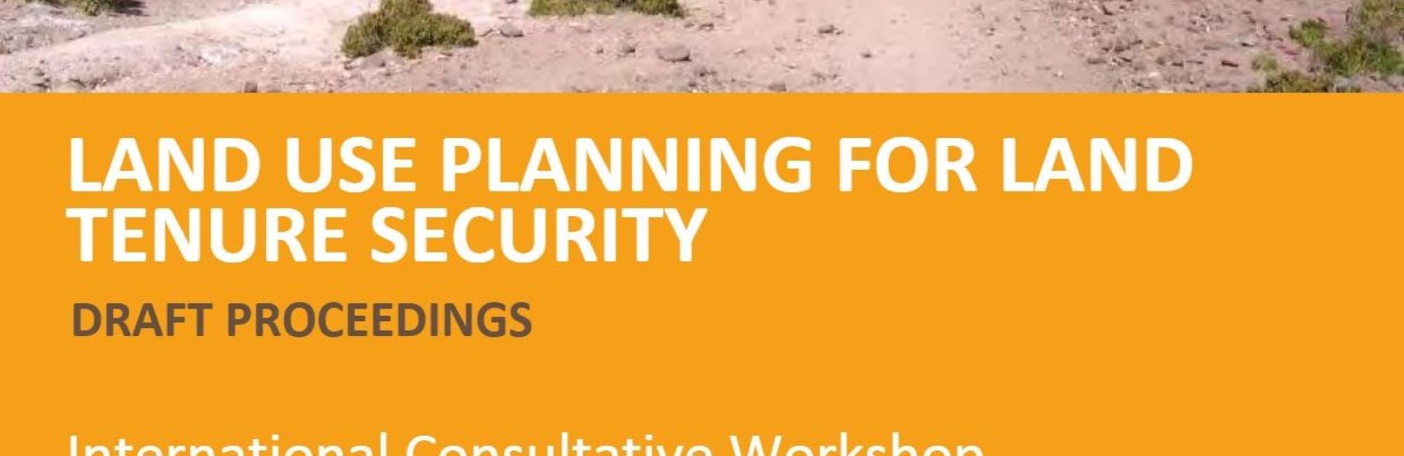 Land use planning for land tenure security: Proceedings, 2014