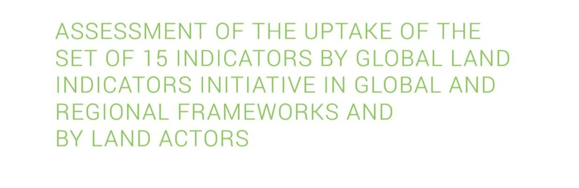 Assessment of the uptake of the set of 15 indicators by GLII in global and regional frameworks and by land actors