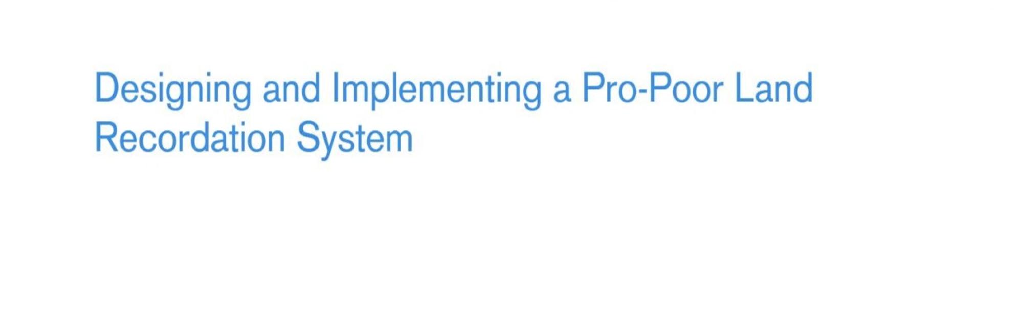 Designing and Implementing a Pro-Poor Land Recordation System