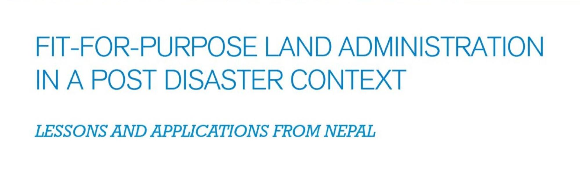 Fit-For-Purpose Land Administration in a Post Disaster Context: Lessons and Applications from Nepal