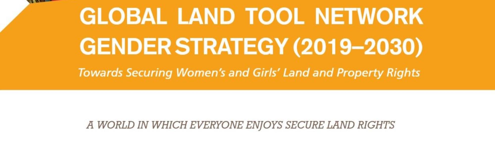GLTN Gender Strategy (2019–2030): Towards Securing Women’s and Girls’ Land and Property Rights