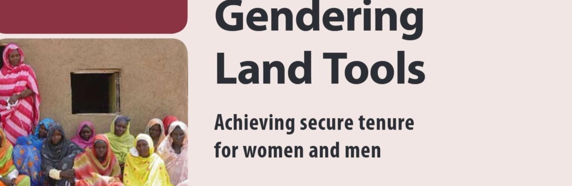 Gendering Land Tools: Achieving secure tenure for women and men