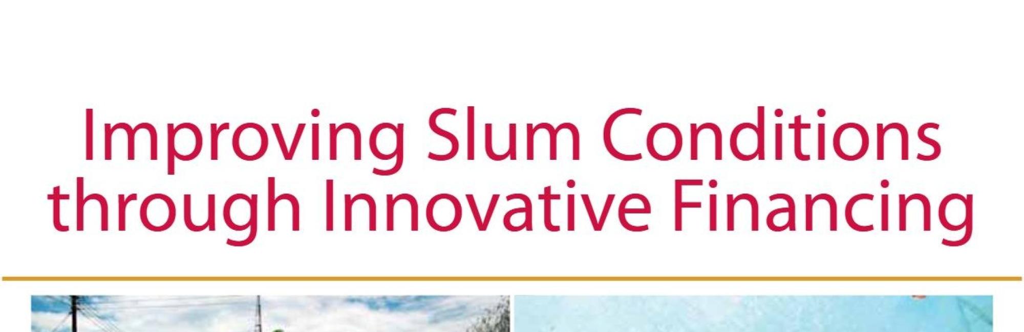 Improving Slum Conditions through Innovative Financing