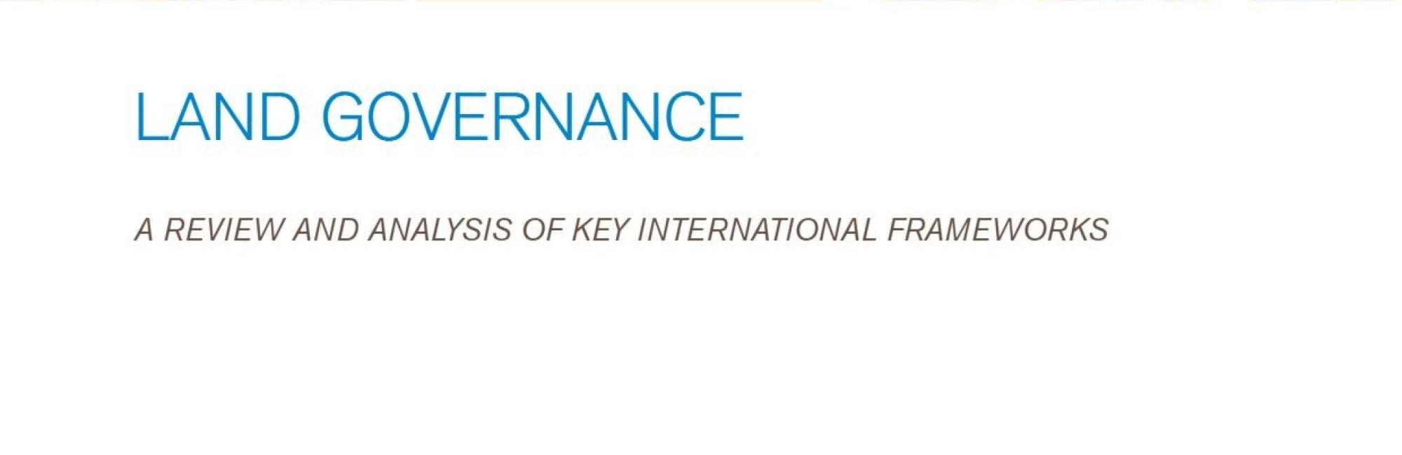 Land Governance: A Review and Analysis of Key International Frameworks