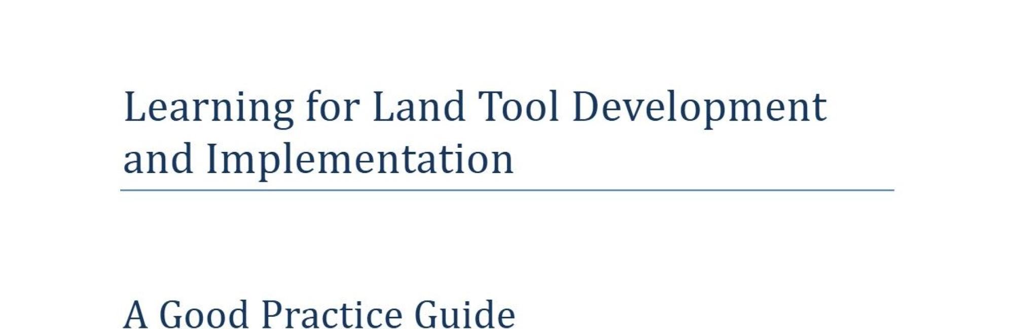 Learning for Land Tool Development and Implementation: A Good Practice Guide