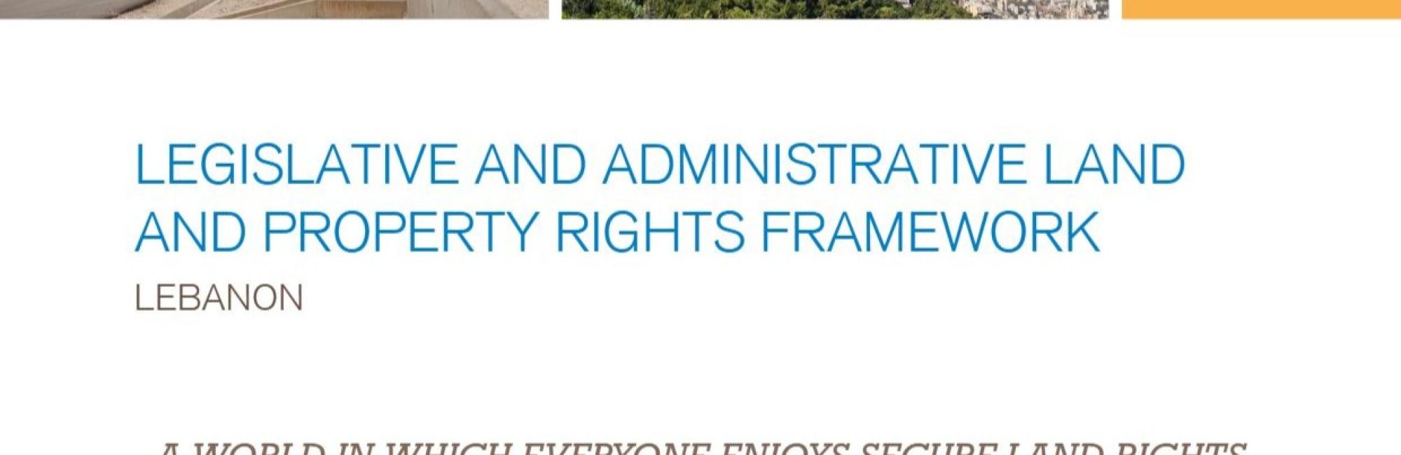Legislative and Administrative Land and Property Rights Framework: Lebanon