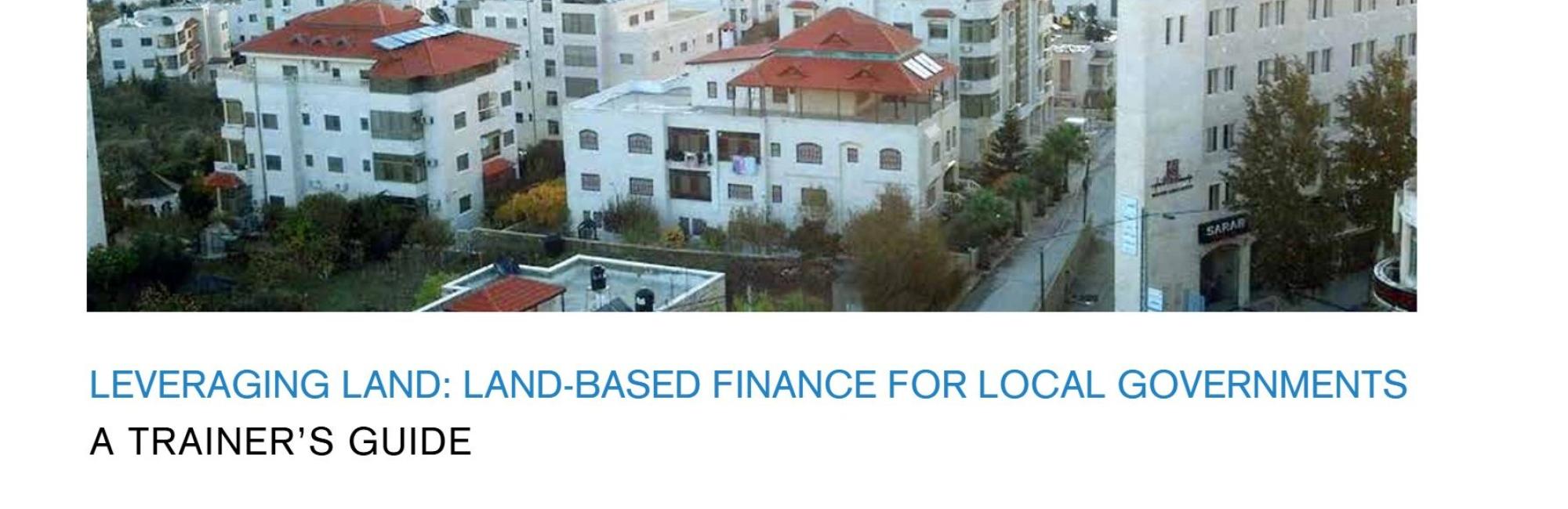 Leveraging Land: Land-based Finance for Local Governments - Training package