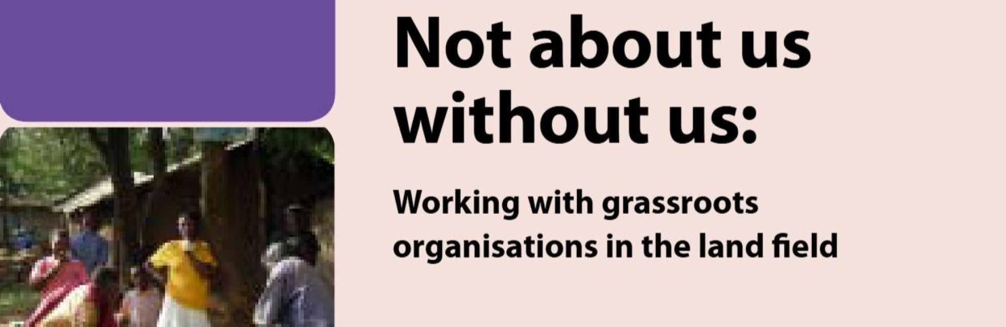 Not about us without us: Working with grassroots organisations in the land field