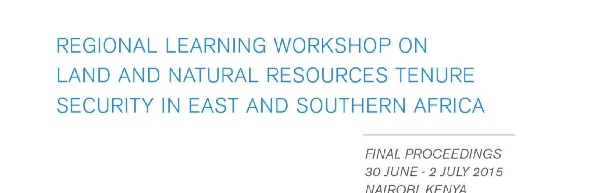 Regional Learning Workshop on 'Land and Natural Resources Tenure Security' 2015: Final Proceedings