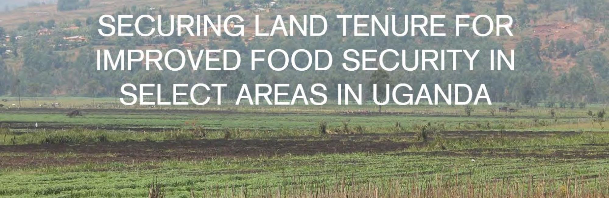 Securing Land Tenure for Improved Food Security in Select Areas in Uganda: Brief