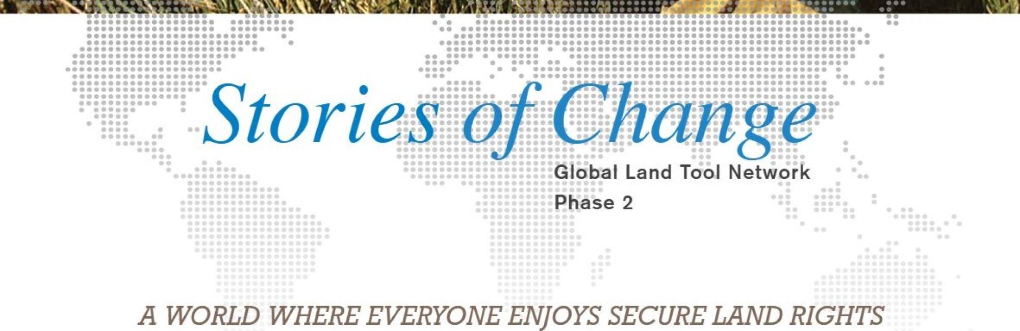 Stories of Change: Global Land Tool Network Phase 2