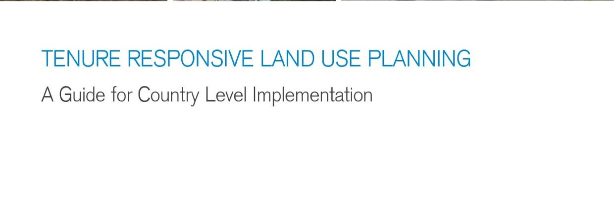 Tenure-Responsive Land Use Planning: A Guide for Country Level Implementation (En, Fr)
