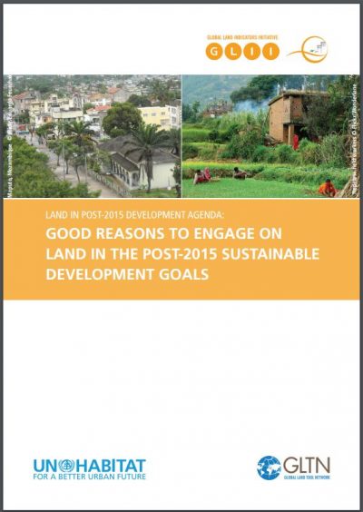 Land in Post-2015 Development Agenda: Good Reasons to Engage on Land in the Post-2015 Sustainable Development Goals